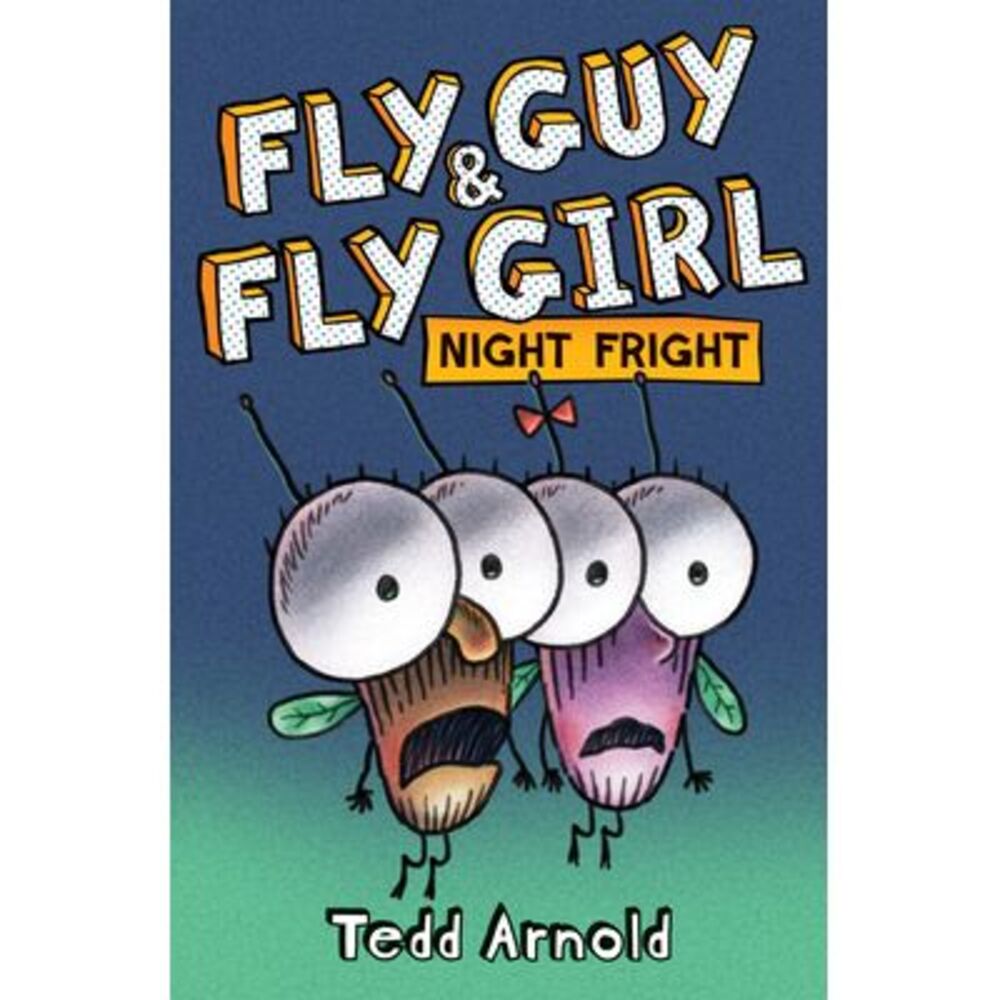 Fly Guy and Fly Girl: Night Fright -- Tedd Arnold
